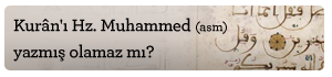 Kurân'ı Hz. Muhammed (asm) yazmış olamaz mı?