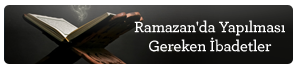 Ramazan'da Yapılması Gereken İbadetler